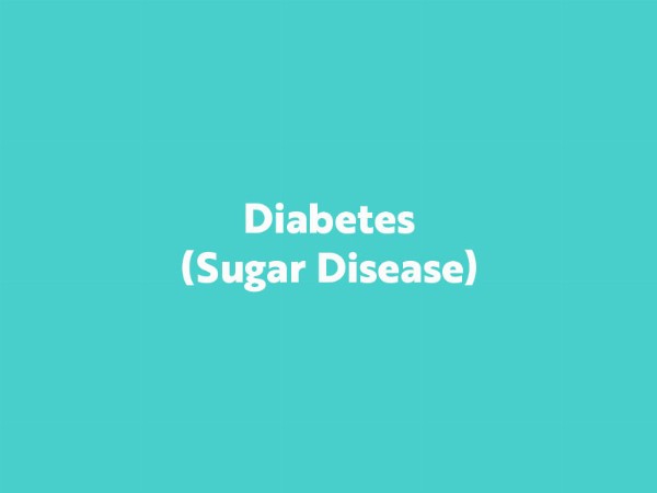 Diabetes (Sugar Disease)