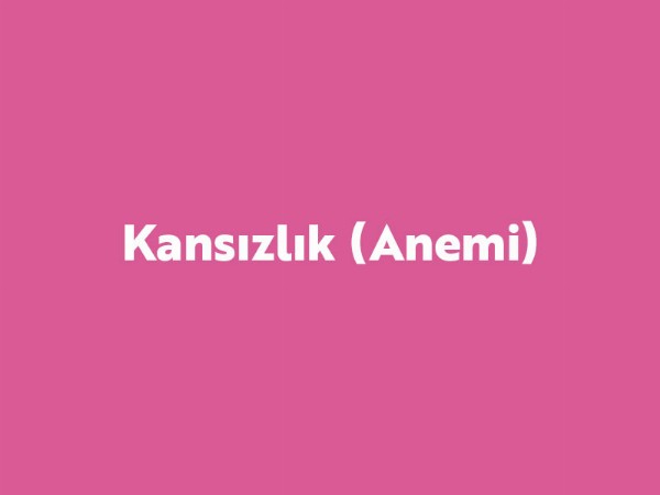 Kansızlık (Anemi)