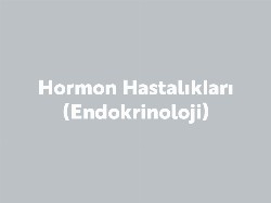 Hormon Hastalıkları (Endokrinoloji)