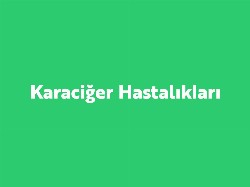 Karaciğer Hastalıkları