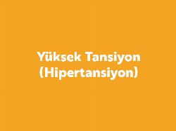 Yüksek Tansiyon (Hipertansiyon)