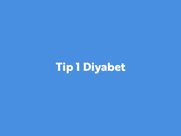 Tip 1 Diyabet Tip 1 Diyabet